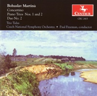 Martinu, B.: Concertino for Piano Trio and String Orchestra - Piano Trios Nos. 1 and 2 - Duo No. 2 for Violin and Cello - Paul Freeman, Czech National Symphony Orchestra, Trio Tulsa, Derry Deane & Diane Bucchianeri