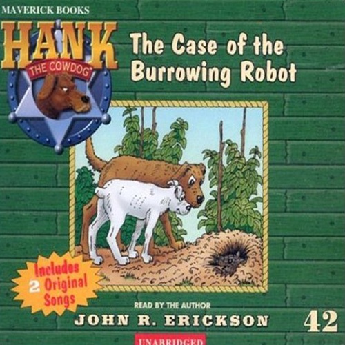 The Case of the Burrowing Robot: Hank the Cowdog (Unabridged) [Unabridged  Fiction] cover