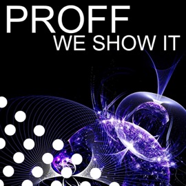 We Show It (Original Mix) PROFF