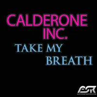 Take My Breath — Calderone Inc.