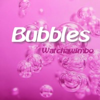Bubbles - Watchawimbo