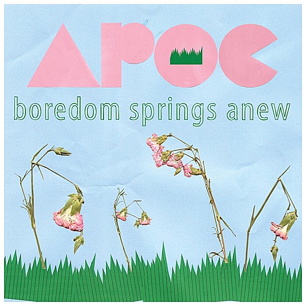 Обложка альбома «Boredom Springs Anew» — Apoc