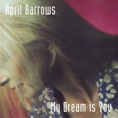 April Barrows - My Dream Is You