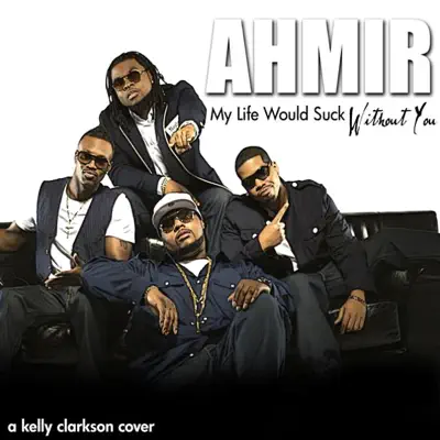 My Life Would Suck Without You (Vocal Harmony Version) - Single - Ahmir