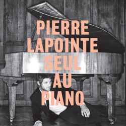 Pierre Lapointe - Deux par deux rassemblés