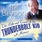 The Life & Times of the Thunderbolt Kid (Unabridged)