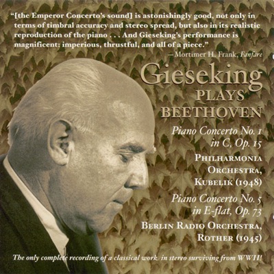 Beethoven, L. Van: Piano Concerto No. 1 (Gieseking, Philharmonia, Kubelik) (1948) - Piano Concerto No. 5 (Gieseking, Berlin Radio, Rother) (1945)