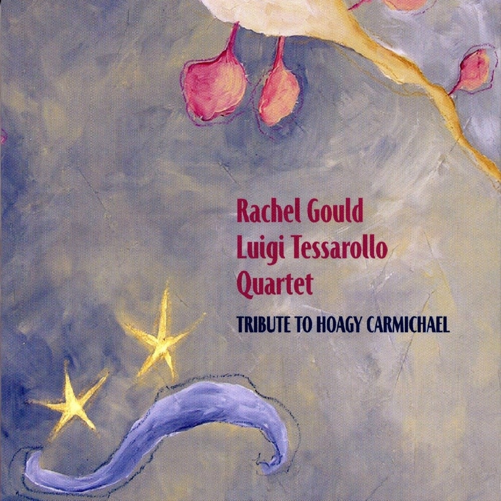 Обложка альбома «Tribute To Hoagy Carmichael» — Rachel Gould & Luigi Tessarollo Quartet