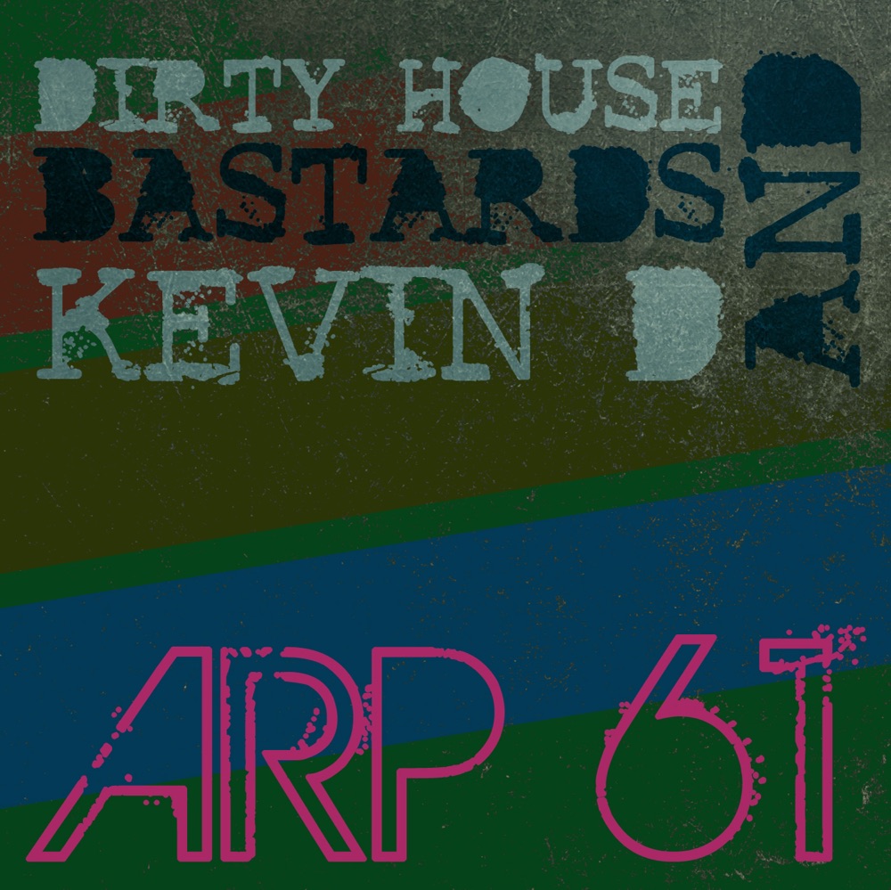 Обложка альбома «Arp 61 - Single» — Dirty House Bastards & Kevin D