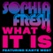 What It Is (feat. Kanye West) - Sophia Fresh lyrics