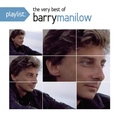 Playlist: The Very Best of Barry Manilow - Barry Manilow