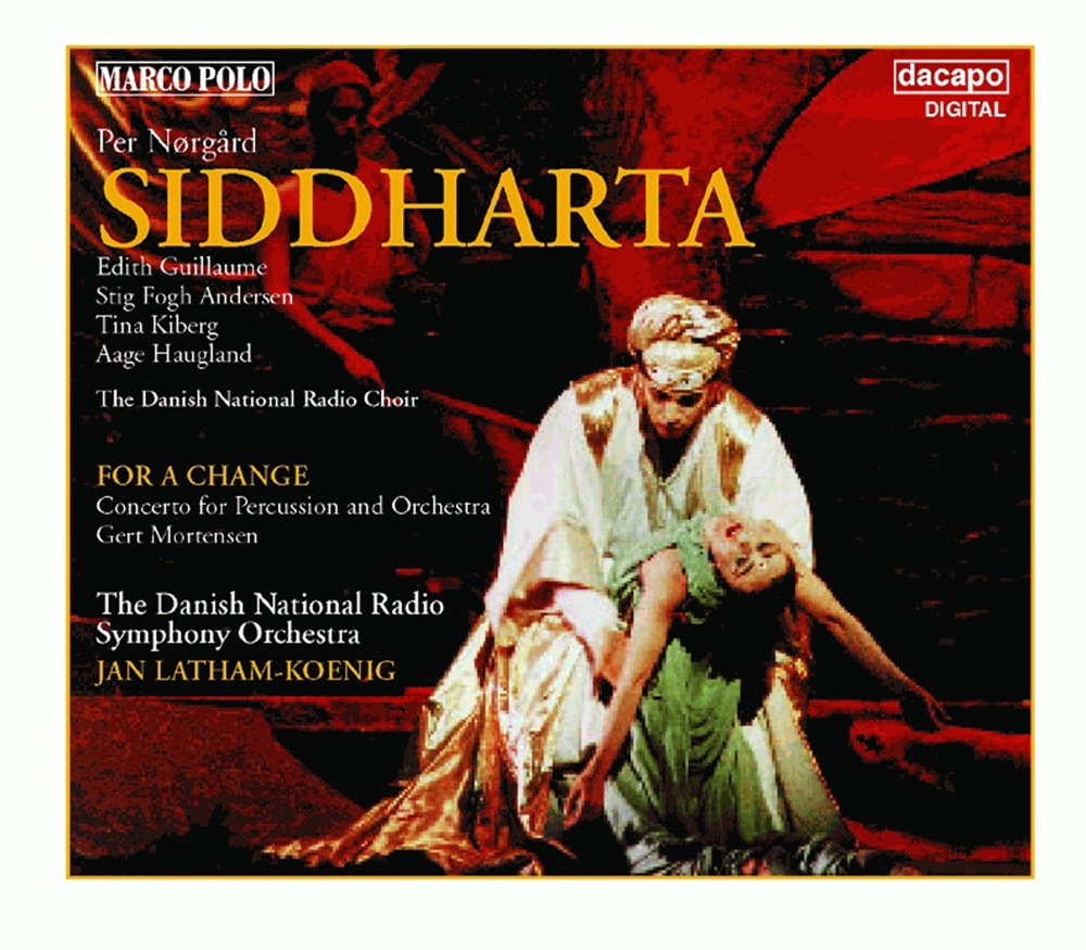 Обложка альбома «Norgard: Siddharta - Percussion Concerto, 'For a Change'» — Danish National Symphony Orchestra, Danish National Radio Choir, Jan Latham-Koenig, Anne Frellesvig, Birgitte Frieboe, Minna Nyhus, Kim Janken, Christian Christiansen, Tina Kiberg, Aage Haugland, Edith Guillaume, Erik Harbo, Poul Elming, Stig Fogh Andersen & Gert Mortensen