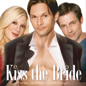 Kiss the Bride (Original Motion Picture Soundtrack)