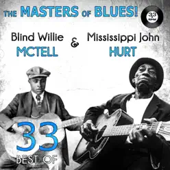 The Masters of Blues! 33 Best of Blind Willie McTell & Mississippi John Hurt - Mississippi John Hurt