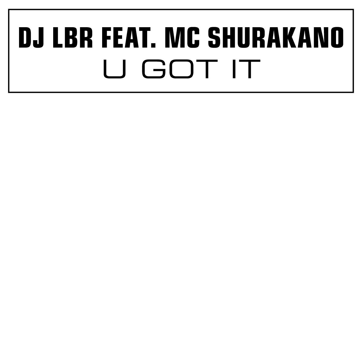 U Got It (feat. MC Shurakano) - EP