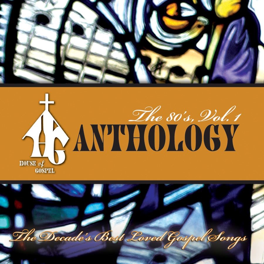 House of Gospel Anthology: The 80’s, Vol. 1