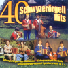 40 Schwyzerörgeli Hits - Verschiedene Interpret:innen