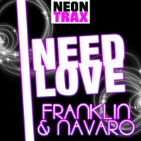 I need Love - Franklin & Navaro