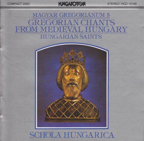 Gregorian and Polyphonic Chants from Medieval Hungary - 5: Hungarian Saints