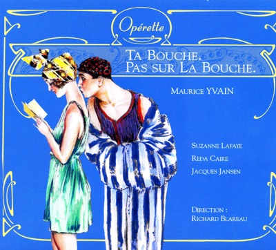 Maurice Yvain: Ta bouche - Pas sur la bouche