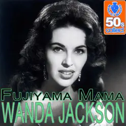 Fujiyama Mama (Digitally Remastered) - Single - Wanda Jackson Fujiyama Mama (Digitally Remastered) - Single - Wanda Jackson