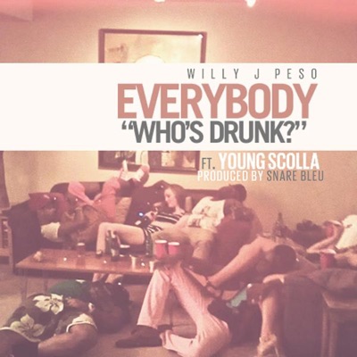 Everybody (Who's Drunk) [feat. Young Scolla] - Single