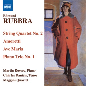 Rubbra, E.: String Quartet No. 2 - Amoretti - Ave Maria Gratia Plena - Piano Trio In 1 Movement