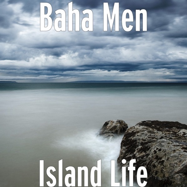 Обложка альбома «Island Life» — Baha Men