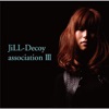 Jill-Decoy Association Ⅲ