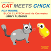 Cat Meets Chick - A Story In Jazz - Ada Moore, Jimmy Rushing & Buck Clayton