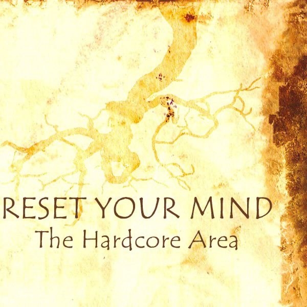 Reset Your Mind - The Hardcore Area