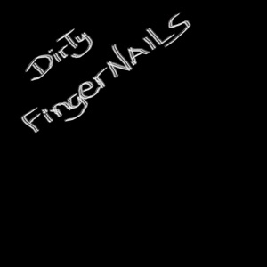 Dirty Fingernails - EP