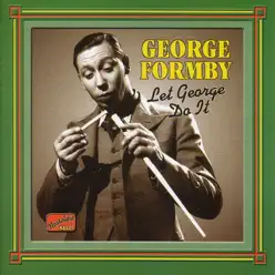 George Formby: Let George Do It - George Formby George Formby: Let George Do It - George Formby