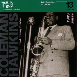 Coleman Hawkins Feat. Kenny Clarke, Lausanne 1949 / Swiss Radio Days, Jazz Series Vol.13