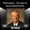 Motivation - The Key to Accomplishments - Zig Ziglar