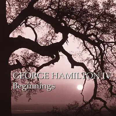 Beginnings - George Hamilton IV Beginnings - George Hamilton IV