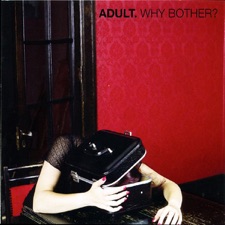 ADULT. - I Feel Worse When I'm With You