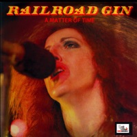 Railroad Gin - A Matter of Time