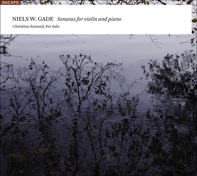Gade, N.W.: Violin Sonatas Nos. 1-3