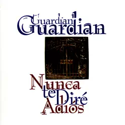 Nunca Te Dire Adios - Guardian