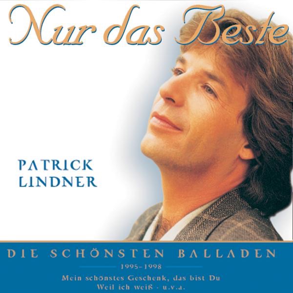 Nur das Beste: Patrick Lindner - Die größten Hits