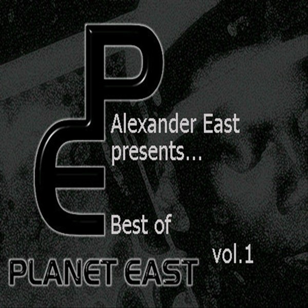 Alexander East Presents... Best of Planet East Vol. 1