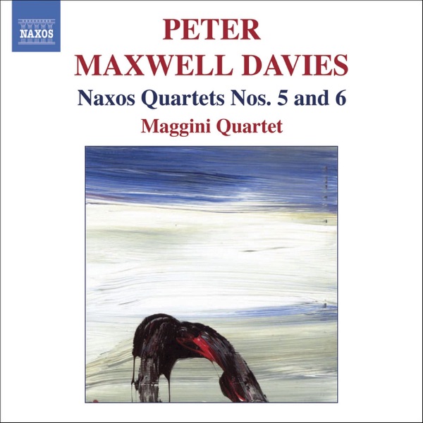Peter Maxwell Davies: Naxos Quartets Nos. 5 and 6