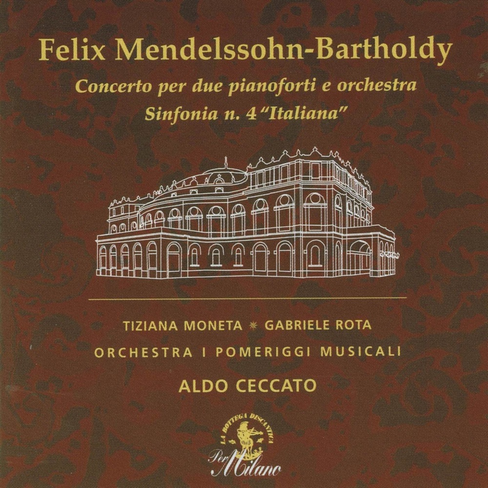 Обложка альбома «Felix Mendelssohn-Bartholdy: Concerto per due pianoforti e orchestra & Sinfonia No. 4 "Italiana" (Live Recording)» — Tiziana Moneta, Gabriele Rota, Orchestra I Pomeriggi musicali & Aldo Ceccato