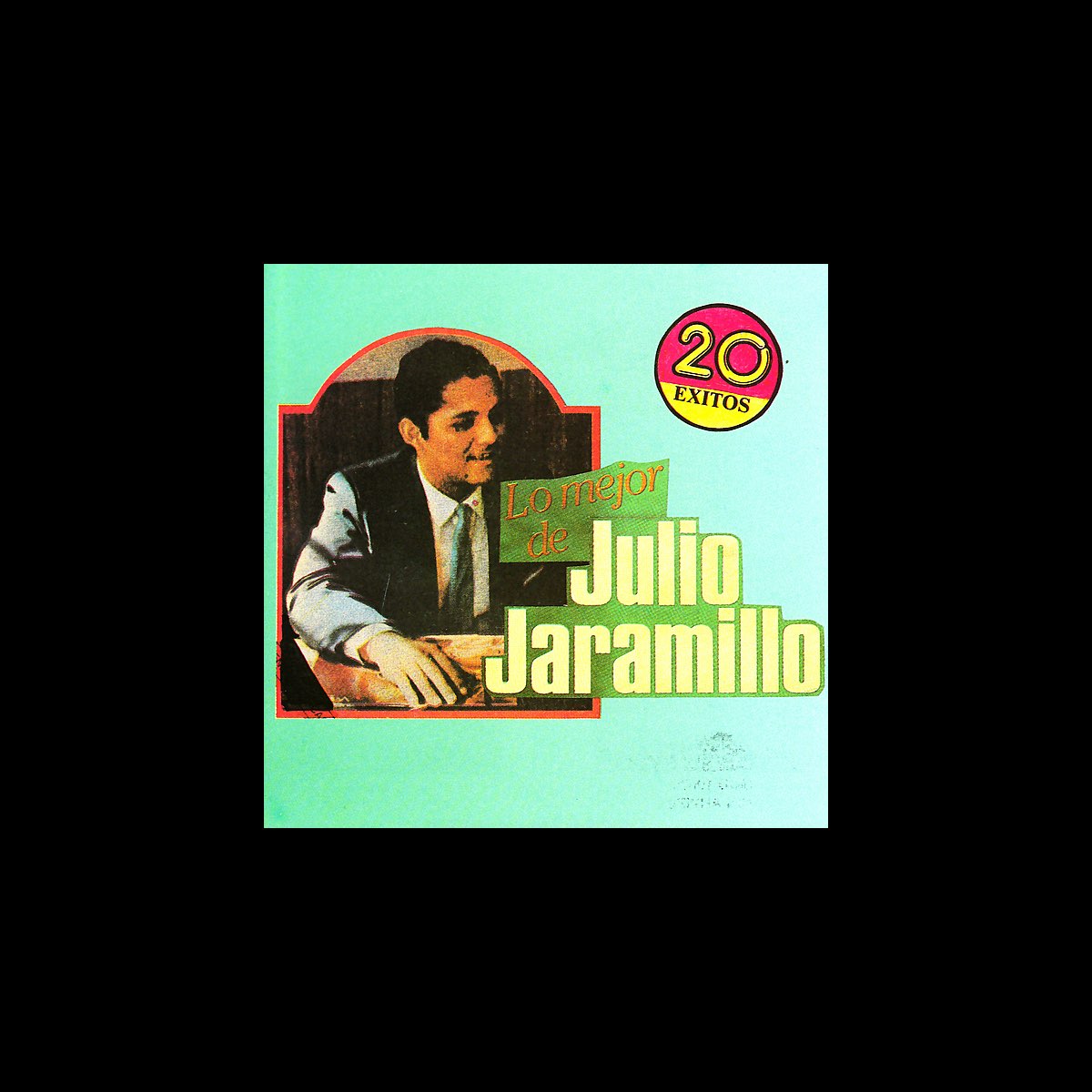 ‎Julio Jaramillo 20 Exitos Album by Julio Jaramillo Apple Music