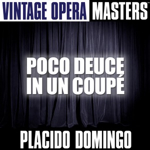 Vintage Opera Masters: Poco Deuce In Un Coupé