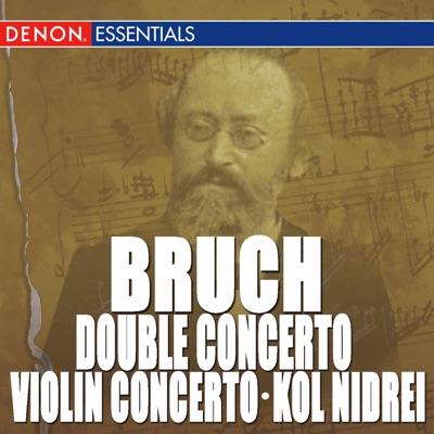 Bruch: Violin Concerto, Op. 26, Double Concerto, Op. 88 & Kol Nidrei