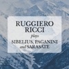 Ruggiero Ricci Plays Sibelius, Paganini and Sarasate