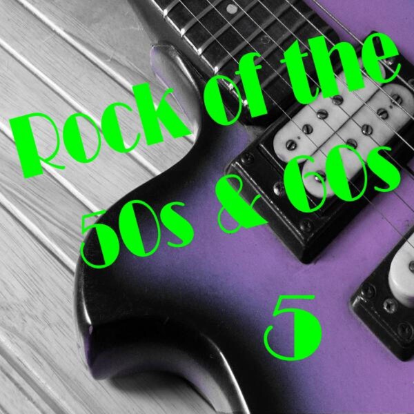 Rock of the 50S and 60S 5