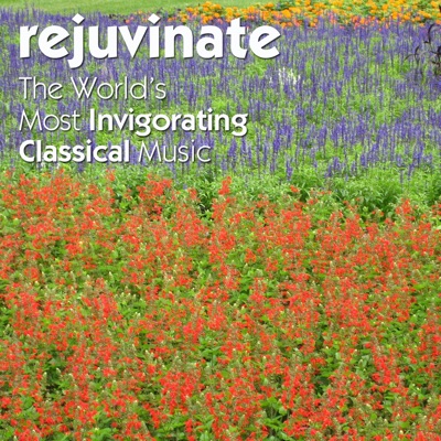 Rejuvinate: The Worlds Most Invigorating Classical Music
